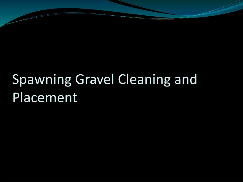 spawning gravel cleaning and placement