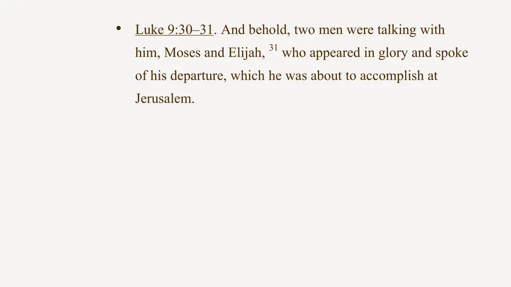 luke 9 30 31 and behold two men were talking with