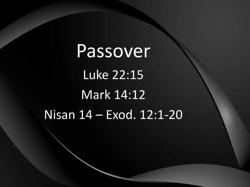 passover luke 22 15 mark 14 12 nisan 14 exod