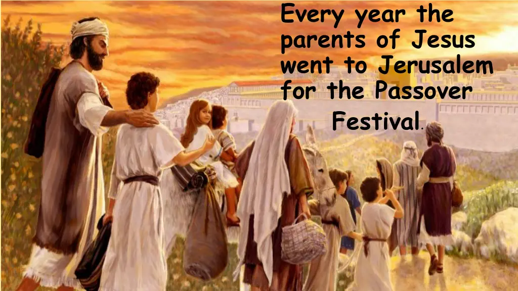 every year the parents of jesus went to jerusalem