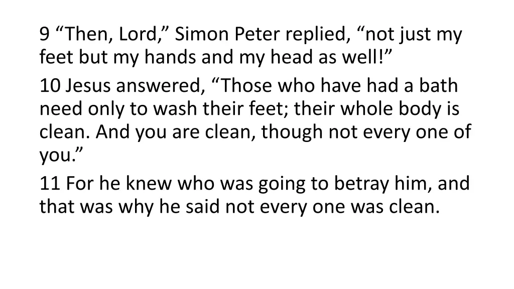 9 then lord simon peter replied not just my feet