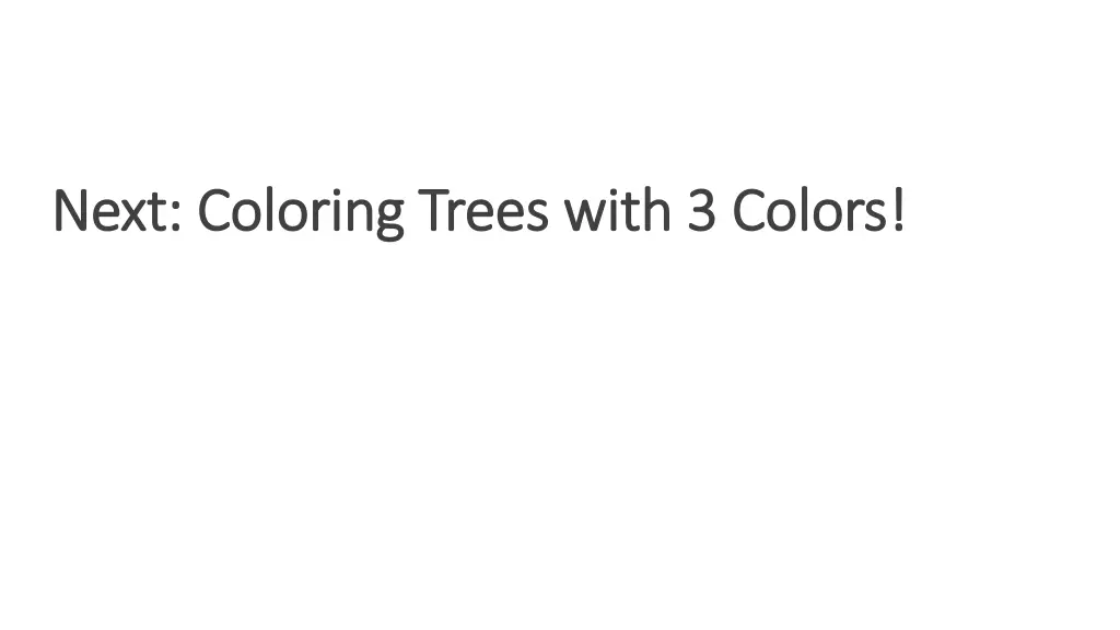 next coloring trees with next coloring trees with