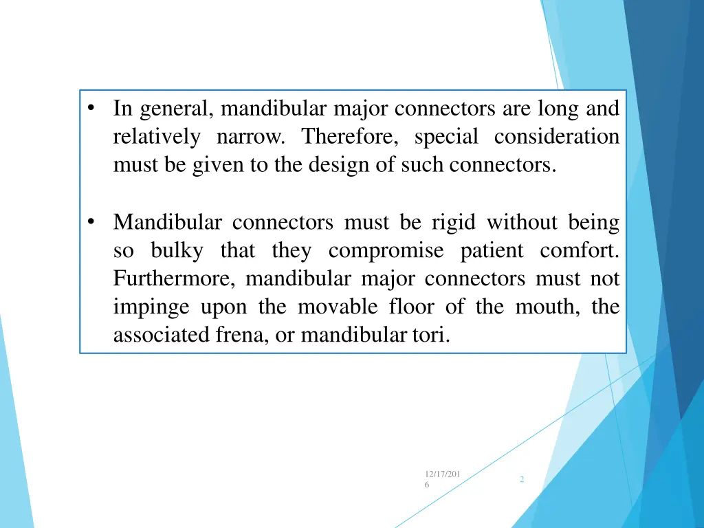 in general mandibular major connectors are long