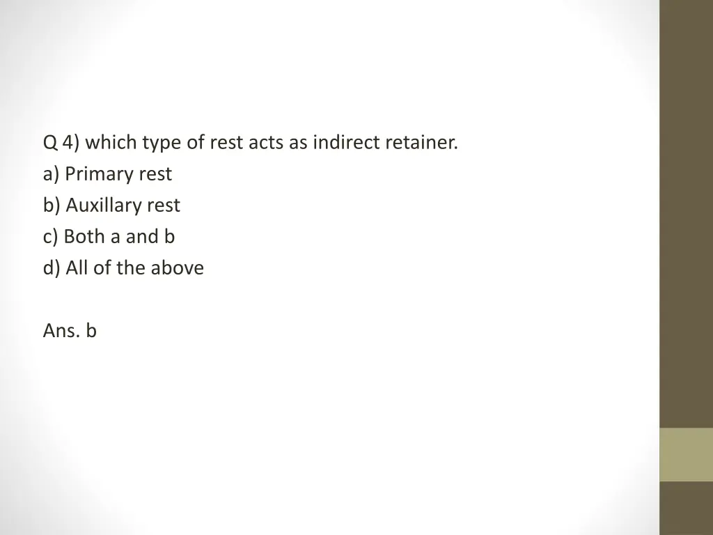 q 4 which type of rest acts as indirect retainer