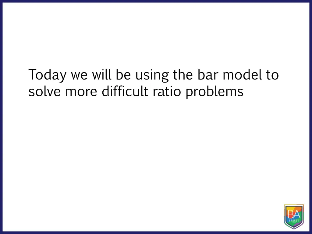 today we will be using the bar model to solve