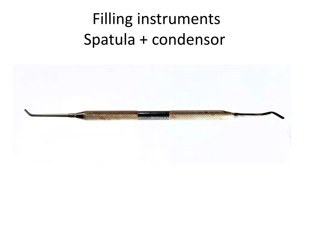 filling instruments spatula condensor