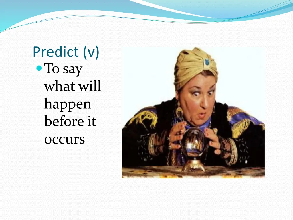 predict v to say what will happen before it occurs