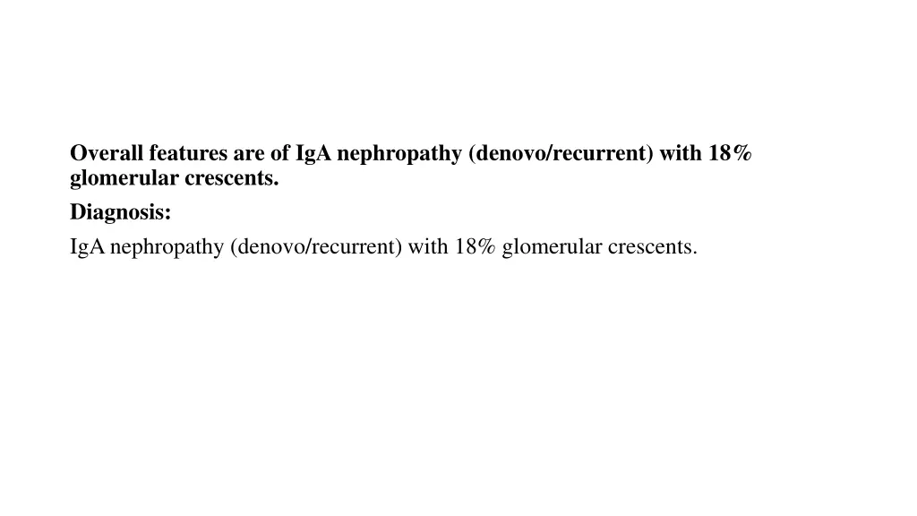 overall features are of iganephropathy denovo