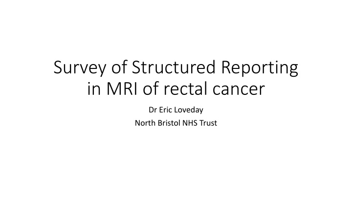 survey of structured reporting in mri of rectal