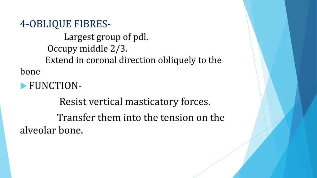 4 oblique fibres largest group of pdl occupy