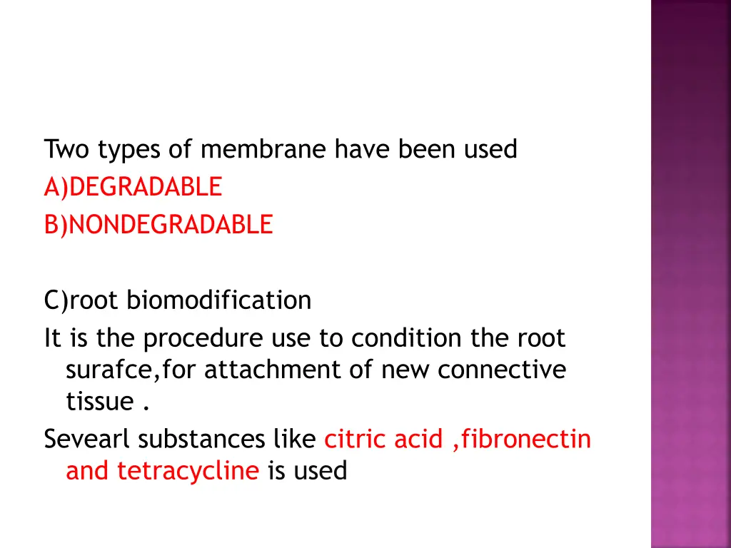 two types of membrane have been used a degradable