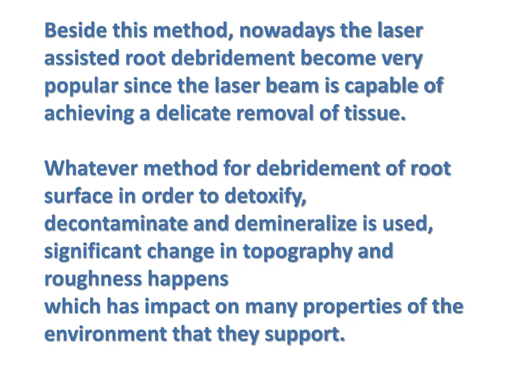 beside this method nowadays the laser assisted