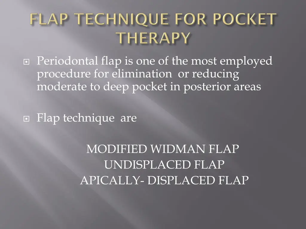 periodontal flap is one of the most employed