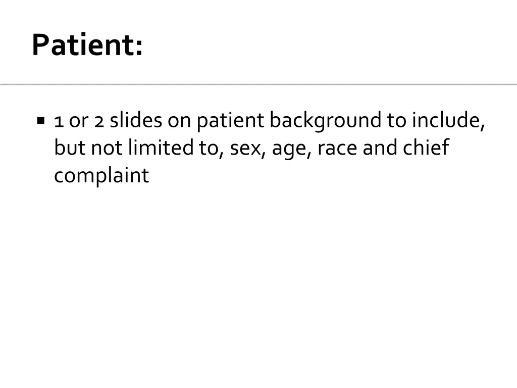 1 or 2 slides on patient background to include