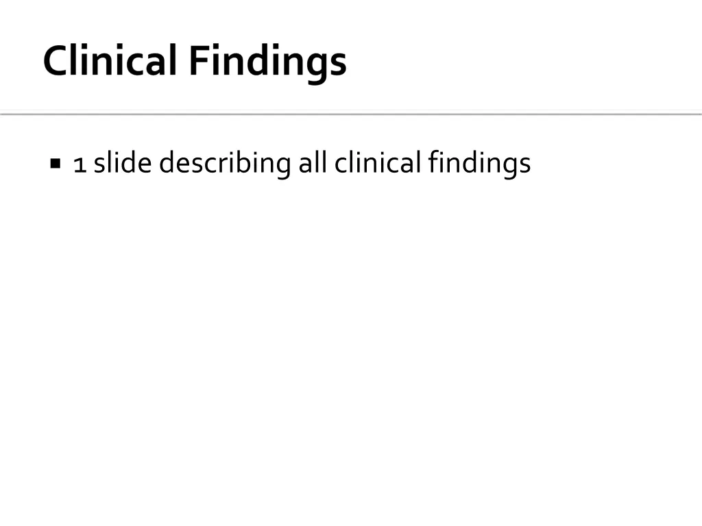 1 slide describing all clinical findings