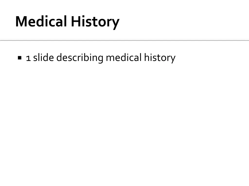 1 slide describing medical history