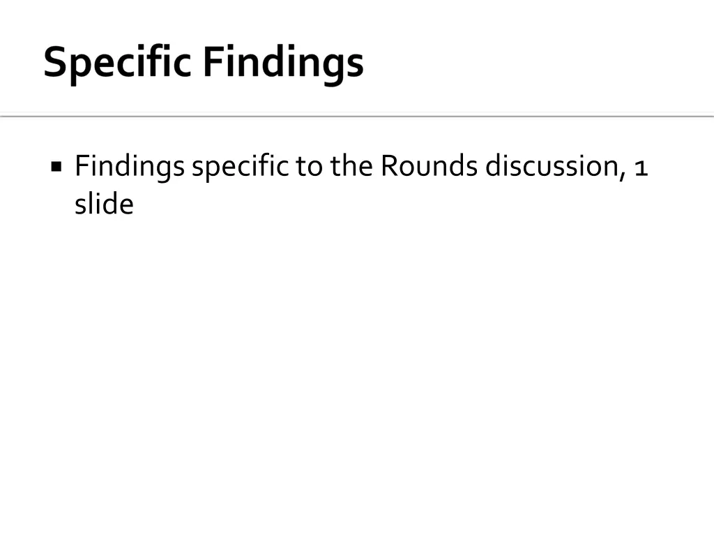 findings specific to the rounds discussion 1 slide