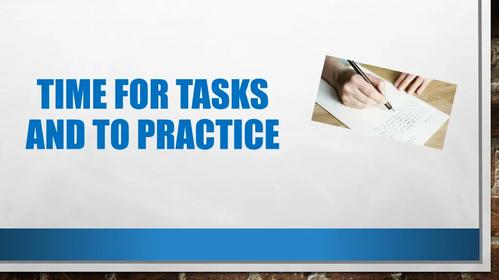 time for tasks and to practice