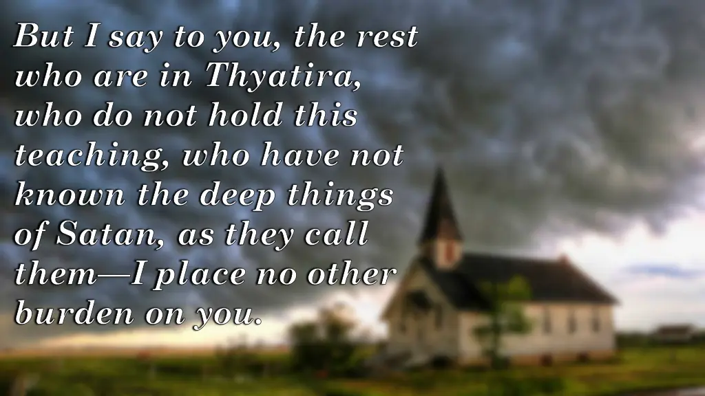 but i say to you the rest who are in thyatira