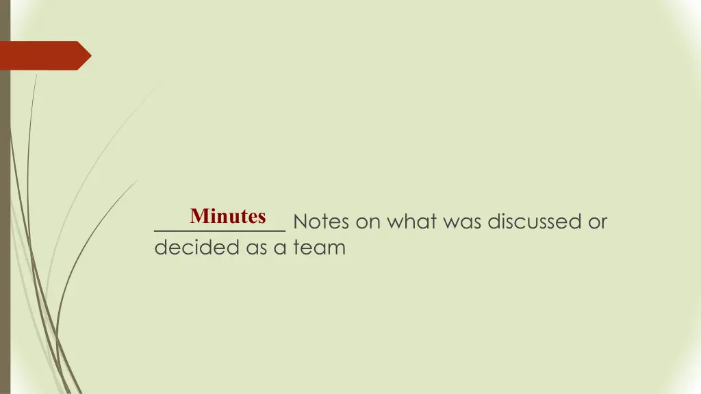 notes on what was discussed or decided as a team