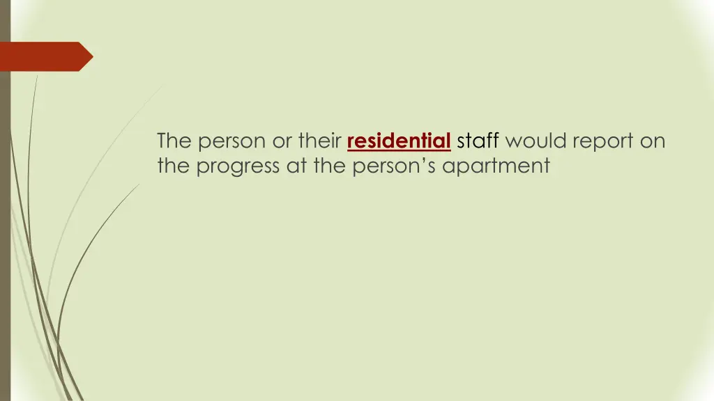 the person or their residential staff would