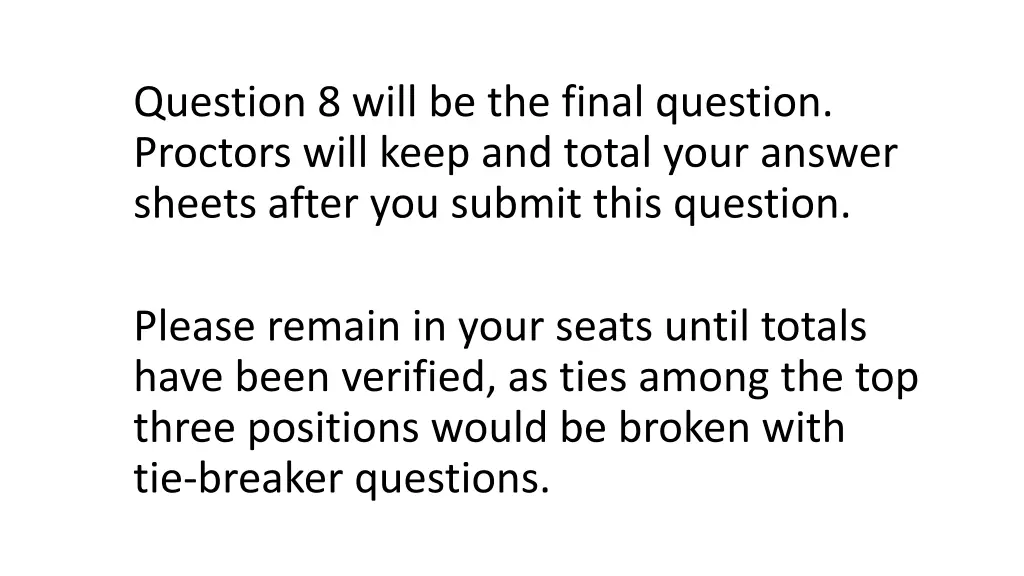 question 8 will be the final question proctors