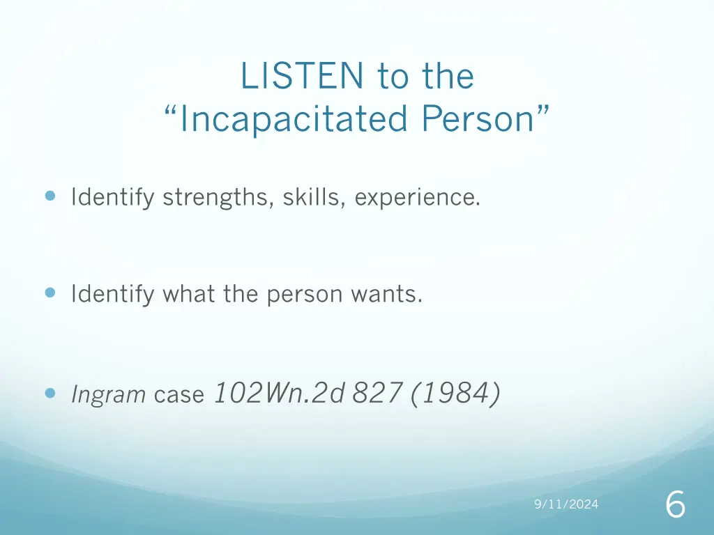 listen to the incapacitated person