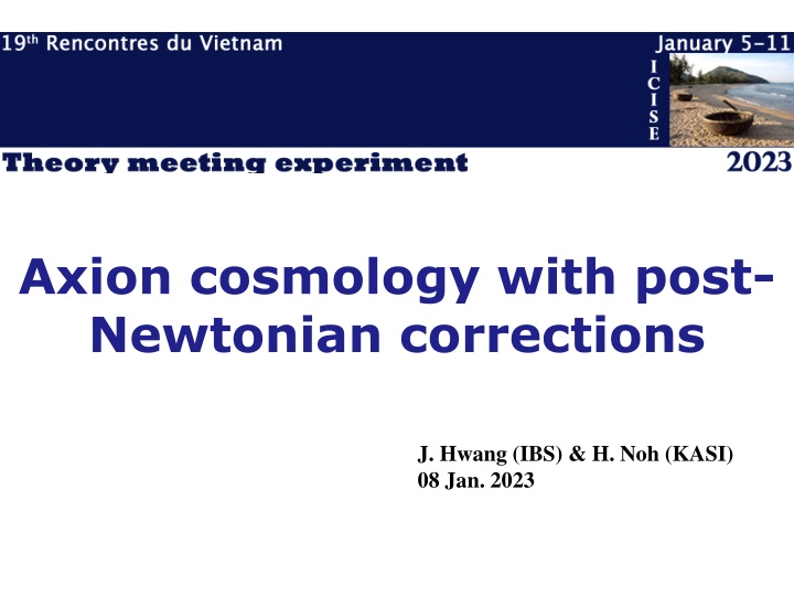 axion cosmology with post newtonian corrections