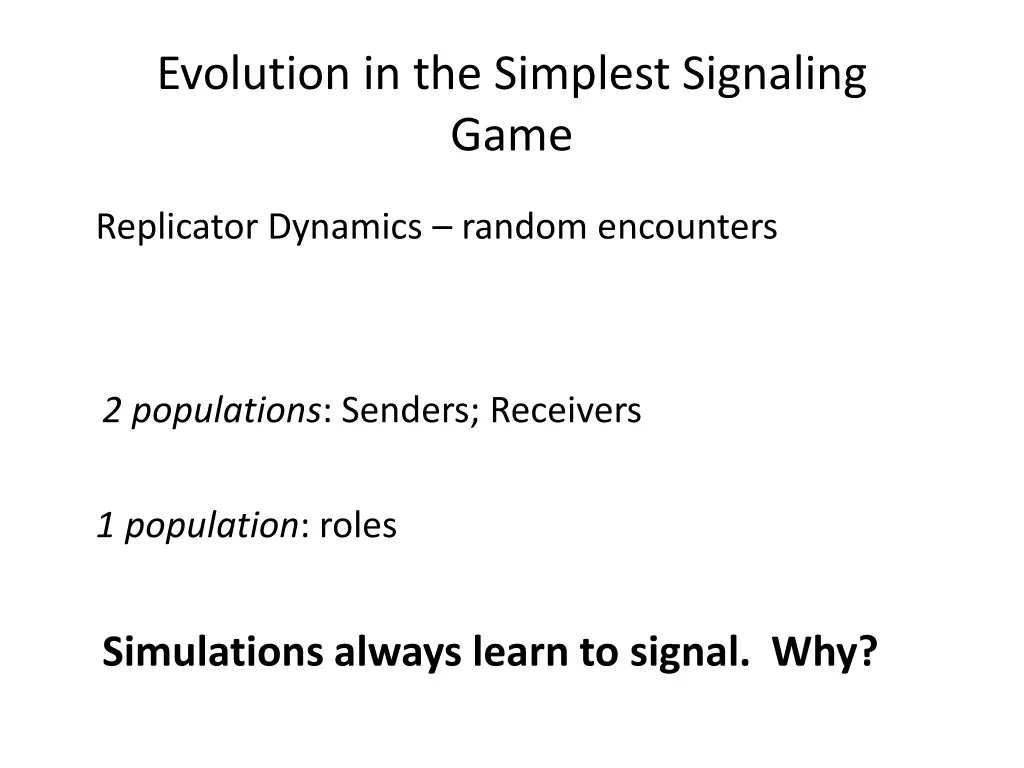 evolution in the simplest signaling game 1