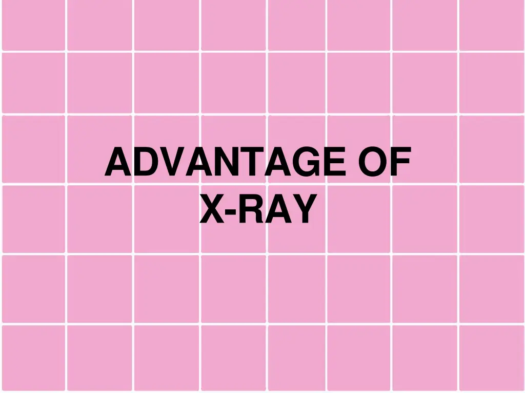 advantage of x ray