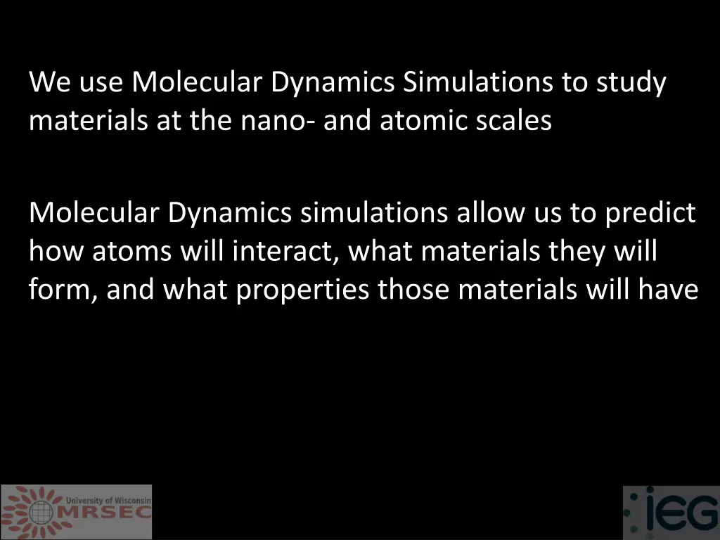 we use molecular dynamics simulations to study