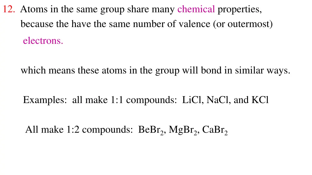 12 atoms in the same group share many chemical