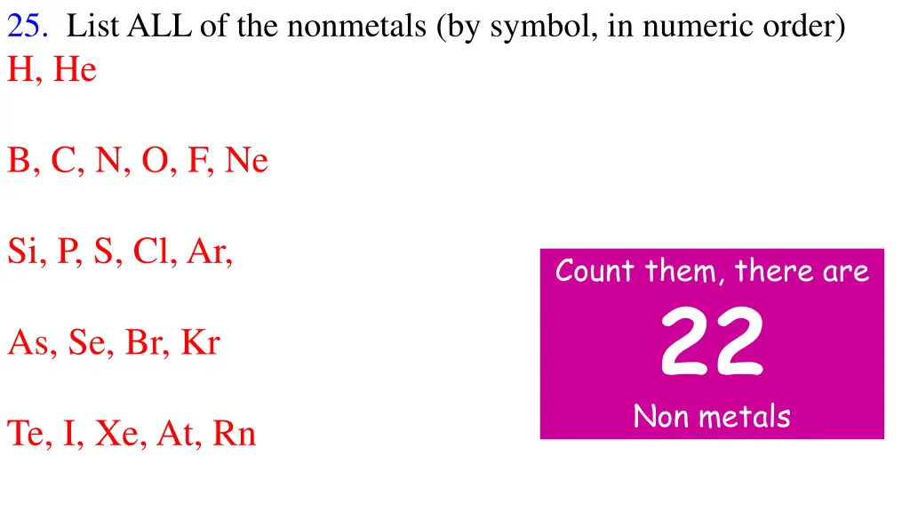 25 list all of the nonmetals by symbol in numeric 1