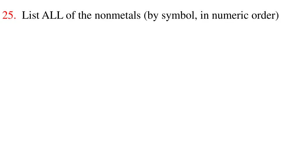 25 list all of the nonmetals by symbol in numeric