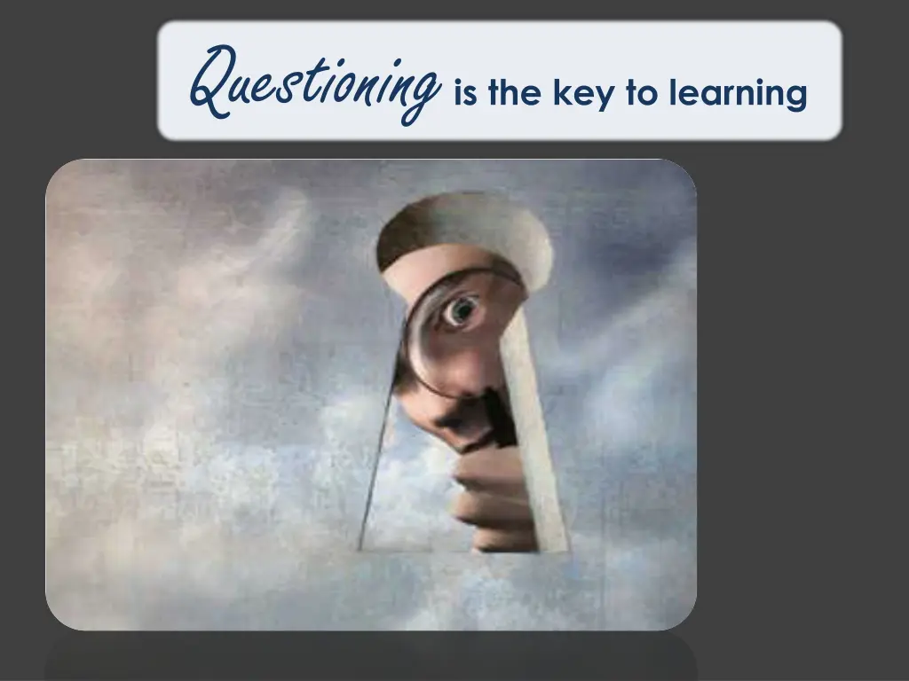 questioning is the key to learning