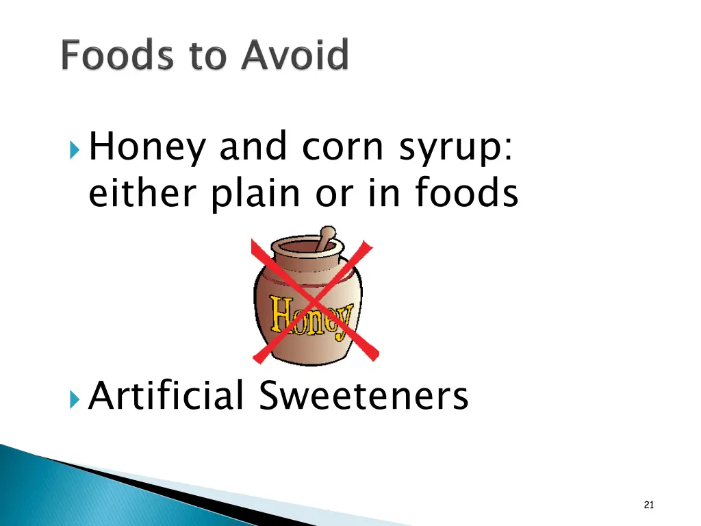 honey and corn syrup either plain or in foods