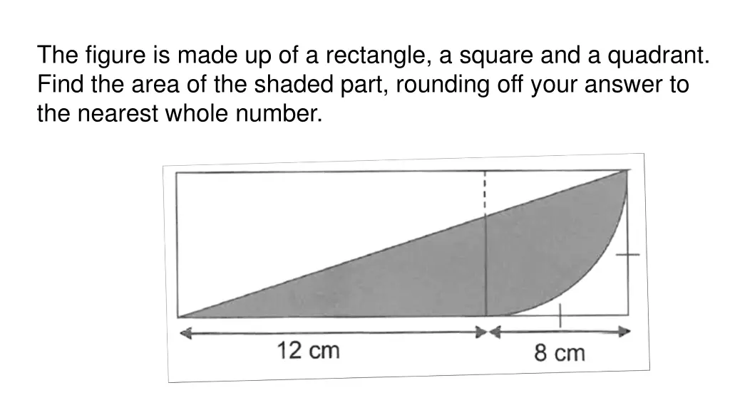 the figure is made up of a rectangle a square