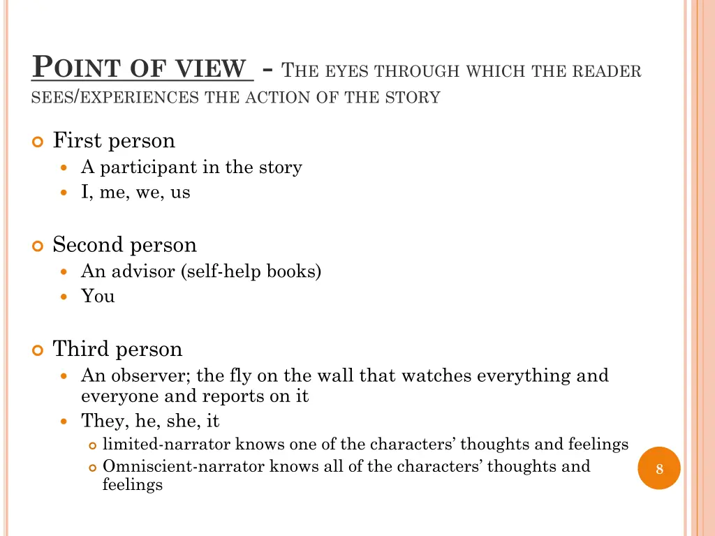 p oint of view t he eyes through which the reader