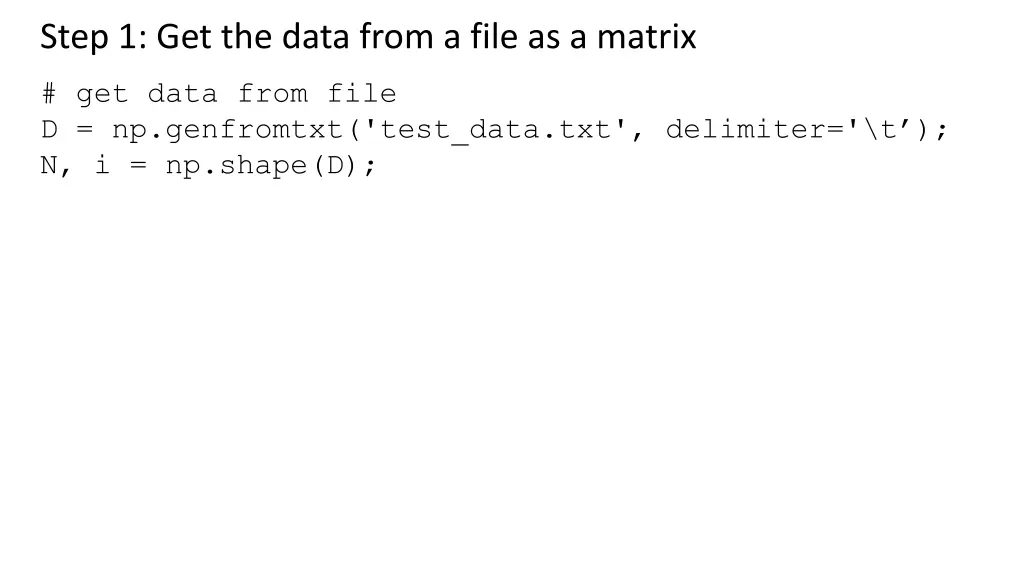 step 1 get the data from a file as a matrix