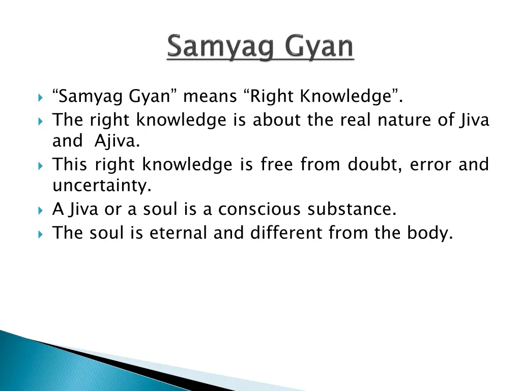 samyag gyan means right knowledge the right