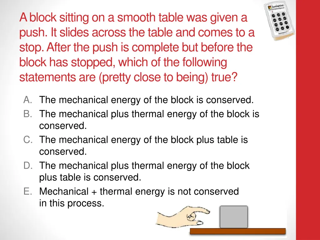 a block sitting on a smooth table was given