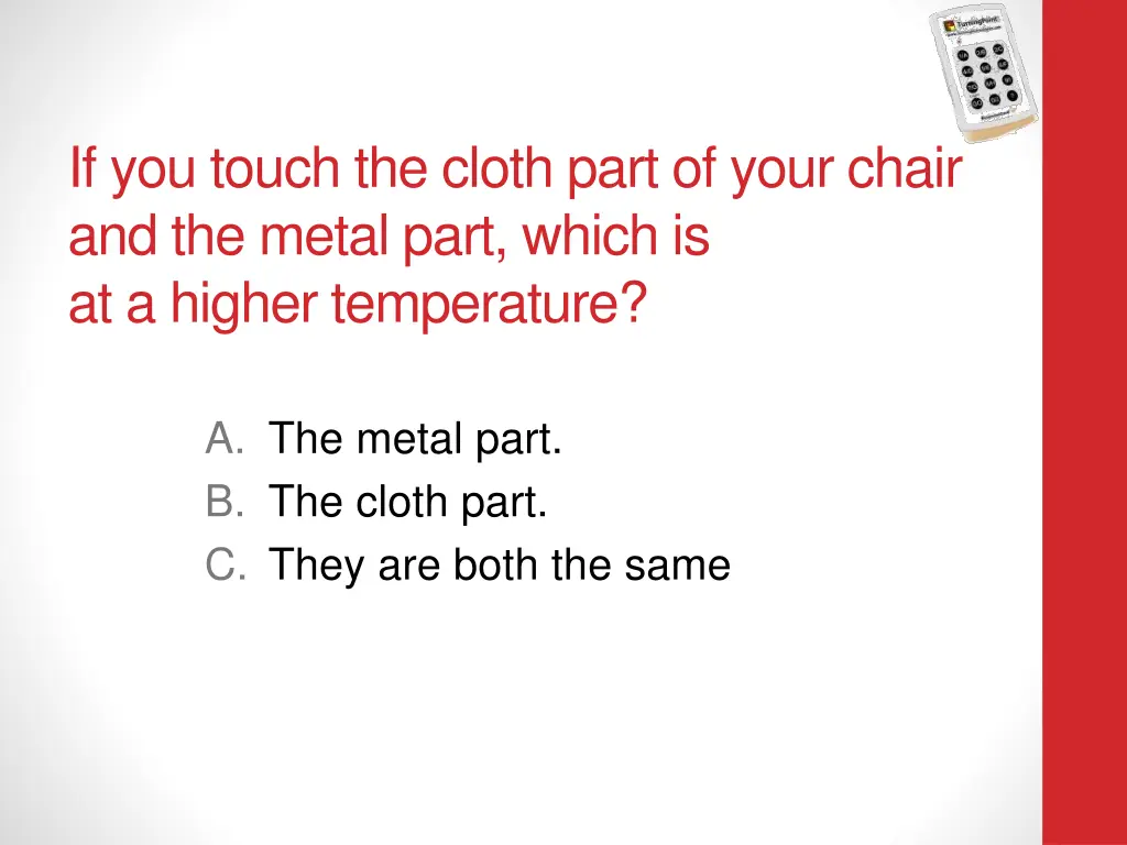 if you touch the cloth part of your chair 1