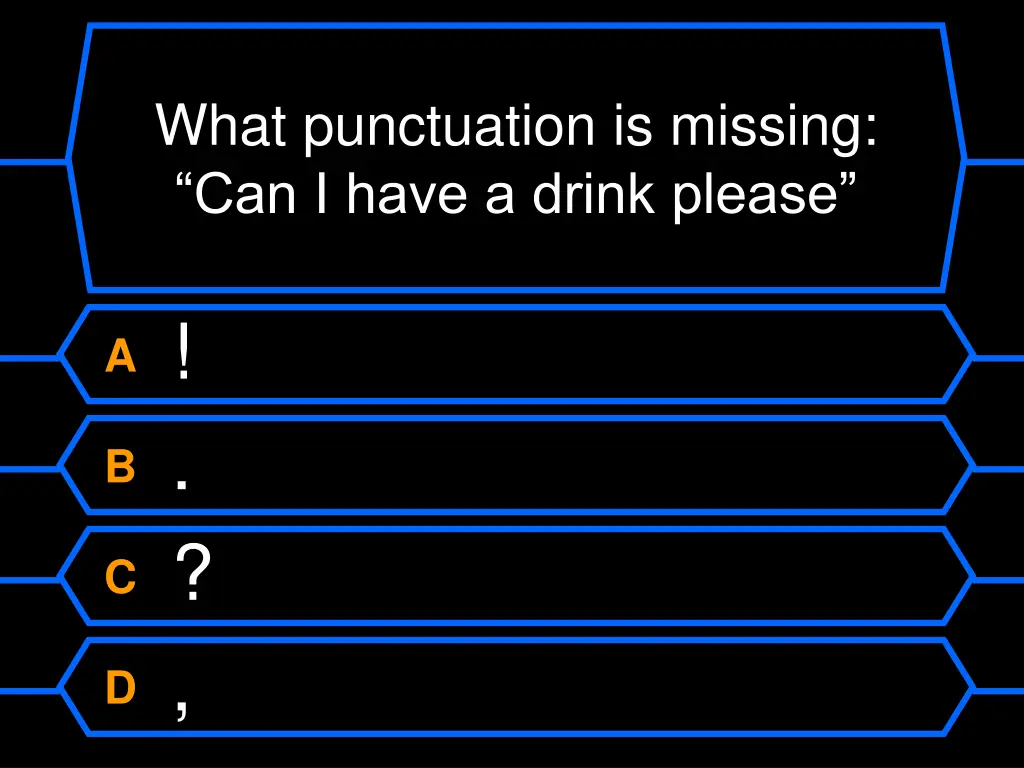 what punctuation is missing can i have a drink