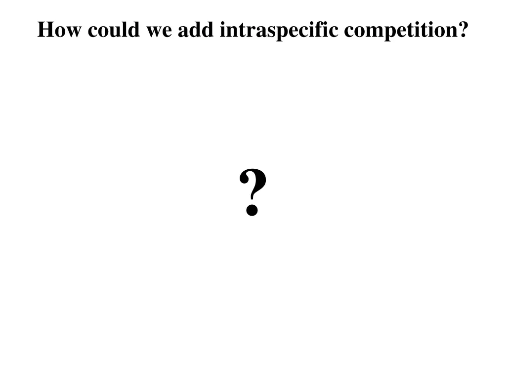 how could we add intraspecific competition