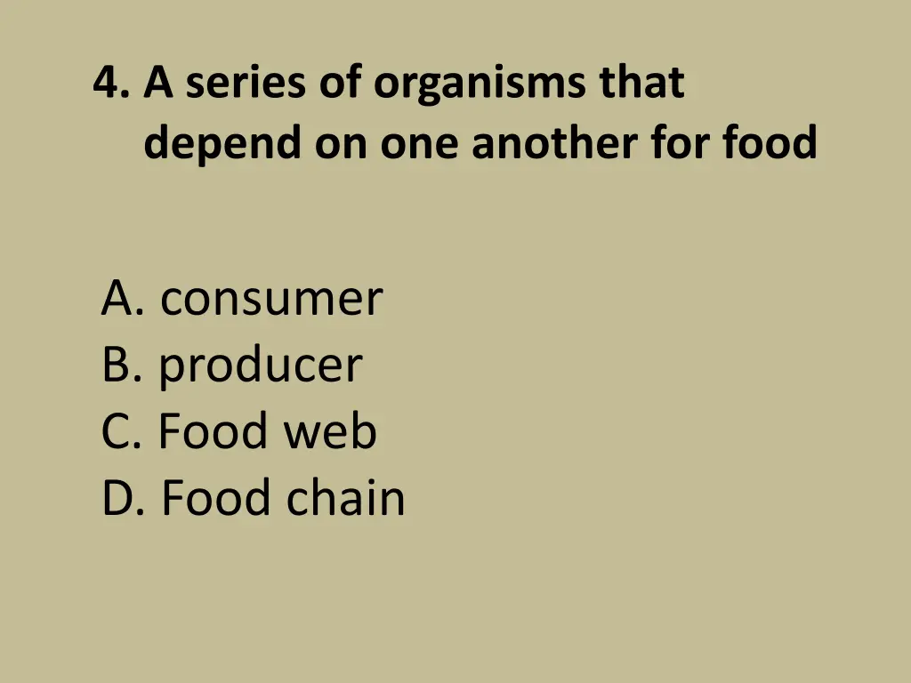 4 a series of organisms that depend