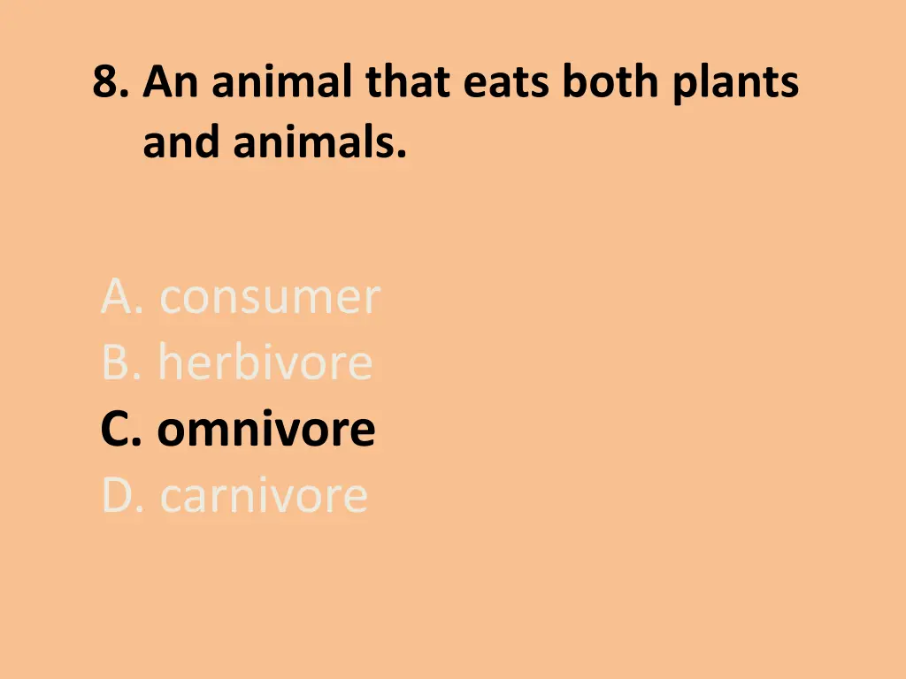 8 an animal that eats both plants and animals 1