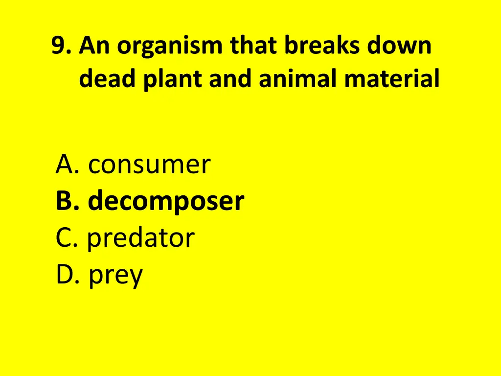 9 an organism that breaks down dead plant 1