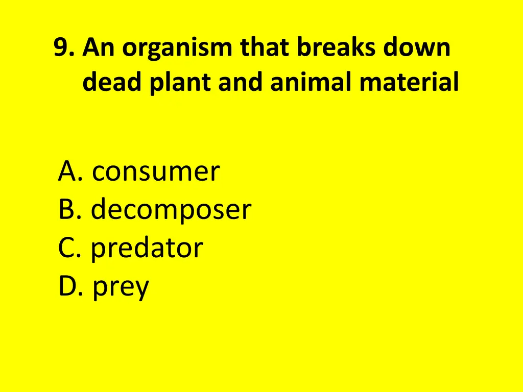 9 an organism that breaks down dead plant