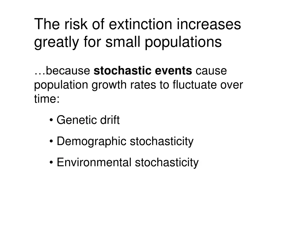 the risk of extinction increases greatly