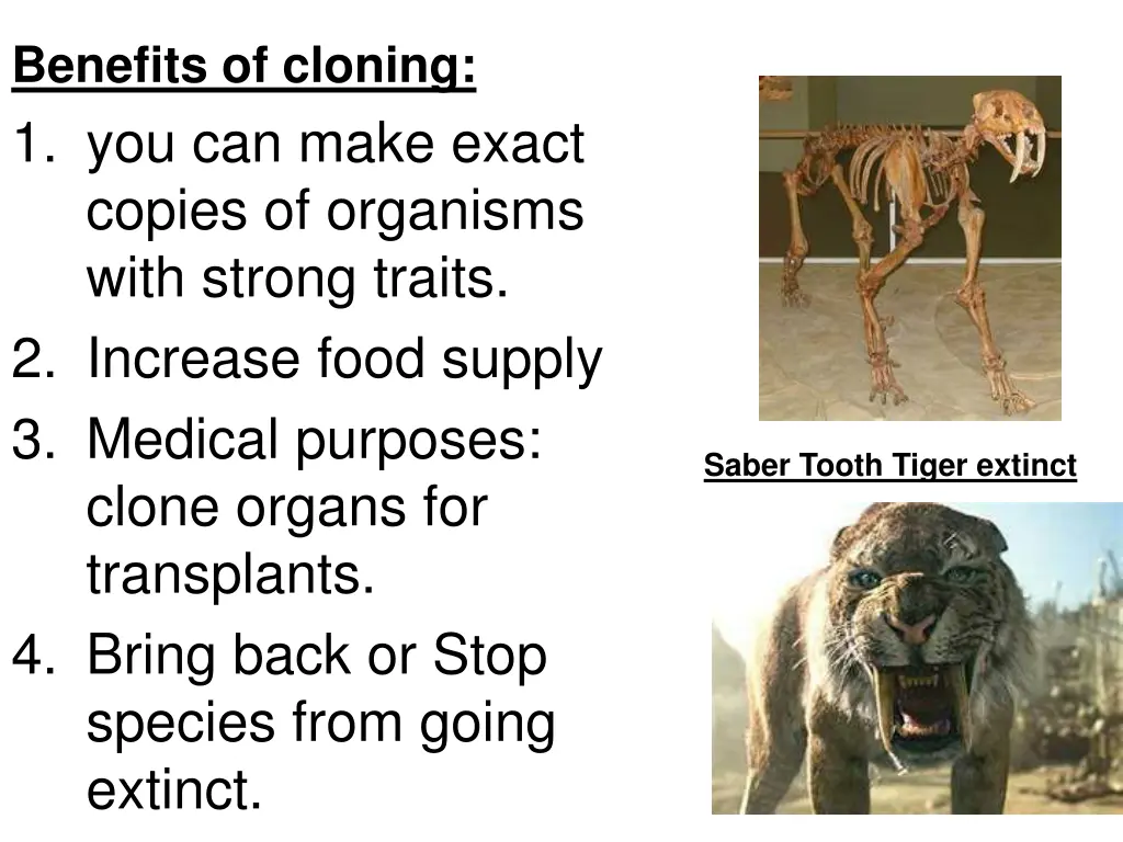 benefits of cloning 1 you can make exact copies